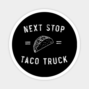 Next stop taco truck Magnet